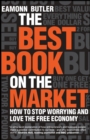 The Best Book on the Market : How to Stop Worrying and Love the Free Economy - eBook