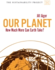 Our Planet : How much more can Earth take? - eBook