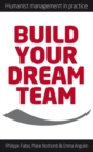 Build Your Dream Team : Humanist Management in Practice - eBook