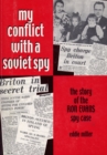 My Conflict With A Soviet Spy : the story of the Ron Evans spy case - eBook