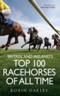 Britain and Ireland's Top 100 Racehorses of All Time - eBook