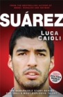 Suarez : The Remarkable Story Behind Football's Most Explosive Talent - Book