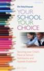Your School Your Choice : School admissions and school appeals explained - eBook