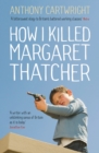 How I Killed Margaret Thatcher - eBook