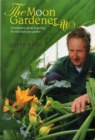The Moon Gardener : A Biodynamic Guide to Getting the Best from Your Garden - Book