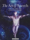 The Art of Speech : Body - Soul - Spirit - Word, a Practical and Spiritual Guide - Book