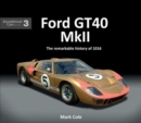 FORD GT40 MARK II : The remarkable history of 1016 - Book