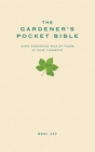 The Gardener's Pocket Bible : Every gardening rule of thumb at your fingertips - eBook