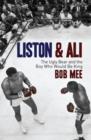 Liston and Ali : The Ugly Bear and the Boy Who Would Be King - eBook