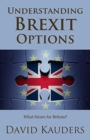 Understanding Brexit Options : What future for Britain? - eBook