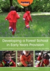 Developing a Forest School in Early Years Provision : A Practical Handbook on How to Develop a Forest School in Any Early Years Setting - Book
