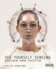 See Yourself Sensing : Redefining Human Perception - Book