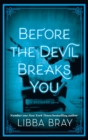 Before the Devil Breaks You : Diviners Series: Book 03 - Book