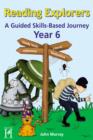 Reading Explorers Year 6 : A Guided Skills-Based Journey - eBook