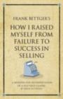 Frank Bettger's How I raised myself from failure to success - eBook