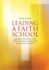 Leading a Faith School : Understanding and Developing Your Role as Senior Leader - eBook