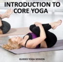 Introduction to Core Yoga : Yoga Techniques to Help Strengthen the Core Muscles - eAudiobook