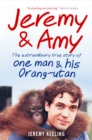 Jeremy and Amy: The Extraordinary True Story of One Man and His Orang-Utan - Book