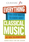 Everything You Ever Wanted to Know About Classical Music - eBook