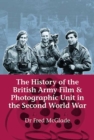 The History of the British Army Film and Photographic Unit in the Second World War - eBook