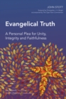 Evangelical Truth : A Personal Plea for Unity, Integrity and Faithfulness - eBook