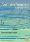 Aquatic Exercise for Pregnancy : A resource book for midwives and health & fitness professionals - eBook