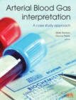 Arterial Blood Gas Interpretation - A case study approach - eBook