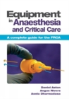 Equipment in Anaesthesia and Critical Care : A complete guide for the FRCA - eBook