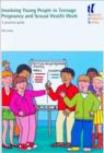 Involving Young People in Teenage Pregnancy and Sexual Health Work : A practical guide - eBook