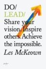 Do Lead : Share Your Vision. Inspire Others. Achieve The Impossible. - Book