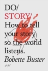 Do Story : How to Tell Your Story so the World Listens - Book