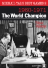Mikhail Tal's Best Games 2: The World Champion 1960-1971 - Book