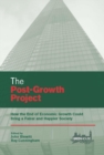 The Post-Growth Project : How the End of Economic Growth Could Bring a Fairer and Happier Society - eBook