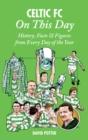 Celtic On This Day : History, Facts & Figures from Every Day of the Year - Book