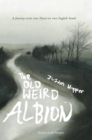 The Old Weird Albion : A Journey to the Heart of the English South - eBook