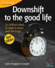 Downshift to the good life - eBook