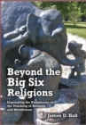 Beyond the Big Six Religions - eBook
