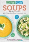 Carbs & Cals Soups : 80 Healthy Soup Recipes & 275 Photos of Ingredients to Create Your Own! - Book
