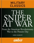 The Sniper at War : From the American Revolutionary War to the Present Day - eBook