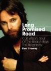 Long Promised Road : Carl Wilson, Soul of the Beach Boys  The Biography - Book