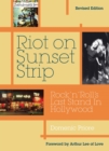 Riot On Sunset Strip : Rock 'n' roll's Last Stand In Hollywood (Revised Edition) - Book