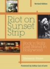 Riot On Sunset Strip : Rock 'n' roll's Last Stand In Hollywood (Revised Edition) - eBook