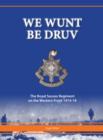 We Wunt be Druv : The Royal Sussex Regiment on the Western Front 1914-18 - Book