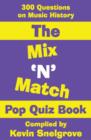 The Mix 'N' Match Pop Quiz Book : 300 Questions on Music History - eBook