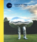 Erwin Wurm: Trap of the Truth - Book