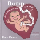 Bump : How to Make, Grow and Birth a Baby - Book