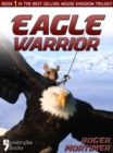 Eagle Warrior : From The Best-Selling Children's Adventure Trilogy - eBook