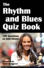 The Rhythm and Blues Quiz Book : 100 Questions on R&B History - eBook
