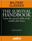 The Survival Handbook : Learn the survival skills of the world's elite forces - eBook