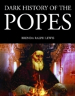 Dark History of the Popes - eBook